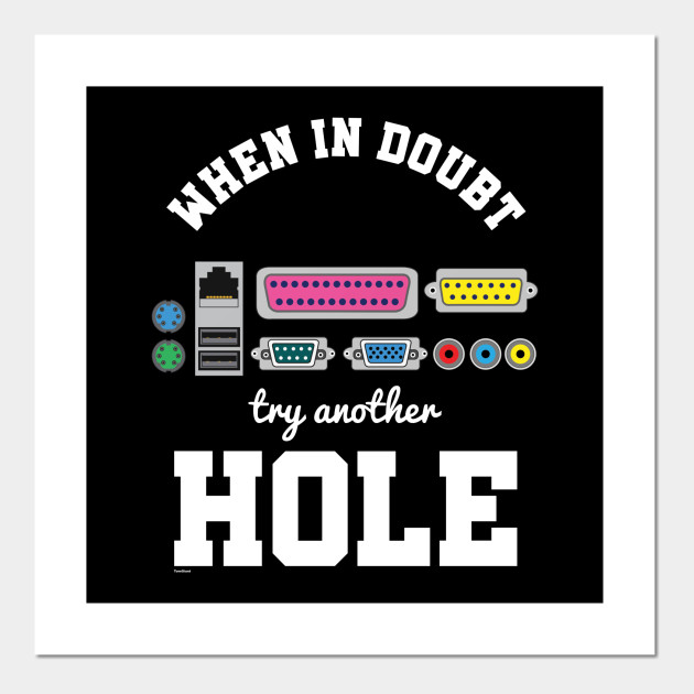 Funny Computer Geek Try Another Hole Funny Computer Programmer Posters And Art Prints Teepublic Uk Check out our computer geek gift selection for the very best in unique or custom, handmade pieces from our mugs shops. teepublic