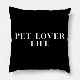 Pet Lover Life Pillow