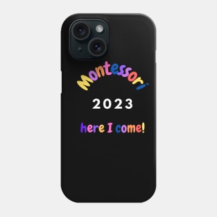 Montessori 2023 Here I come Phone Case