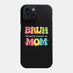 Bruh Formerly Known As Mom Phone Case