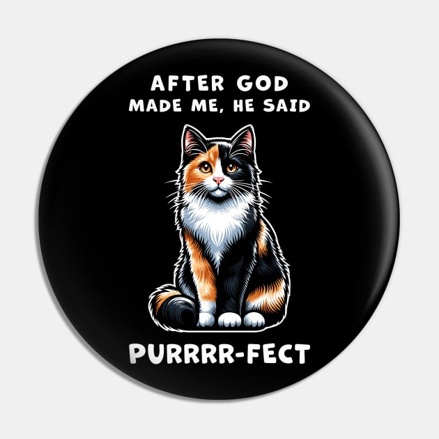 Calico cat funny graphic t-shirt of cat saying "After God made me, he said Purrrr-fect." Pin by Cat In Orbit ®