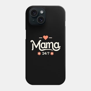 Mama 24/7 | Cute Mother's Day Design | Mother's Love | Best Mom in the World Phone Case