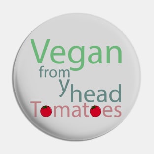 vegan from my head tomatoes funny saying Pin