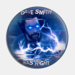 Dave Smith Was Right Pin