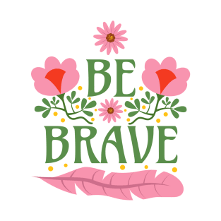 Be Brave T-Shirt