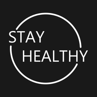 stay healthy T-Shirt