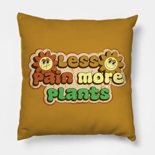Less pain more plants Pillow