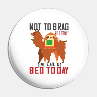 Not to brag but i totally got out of bed today sloth llama lovers funny gift Pin