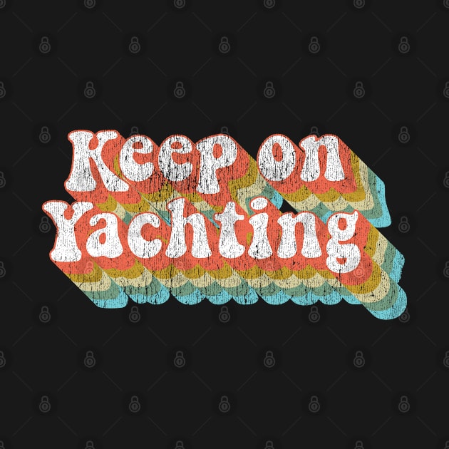 Vintage Yacht Rock Party Boat Drinking Keep on Yachting  graphic by Vector Deluxe