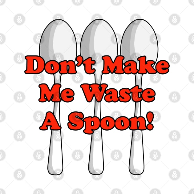 Waste A Spoon! by BlakCircleGirl