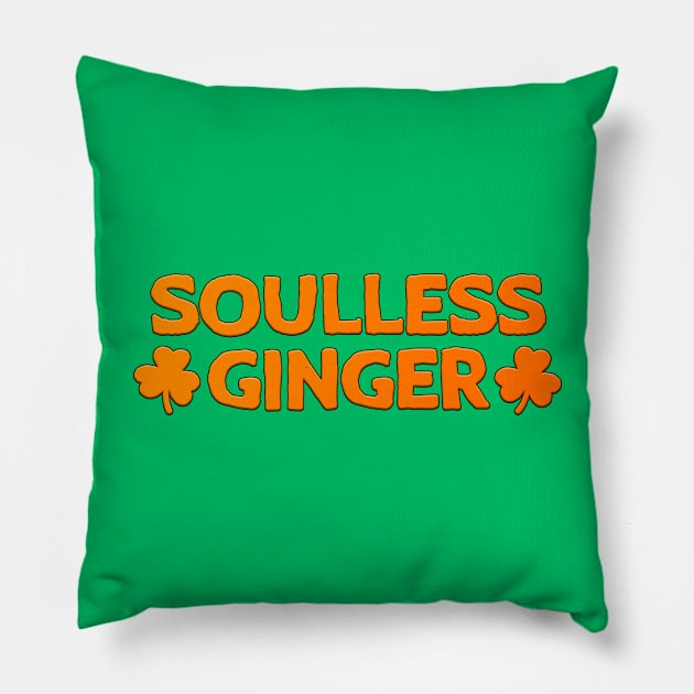 Soulless Ginger St Patrick's Day Gift Redhead Pillow by JohnnyxPrint