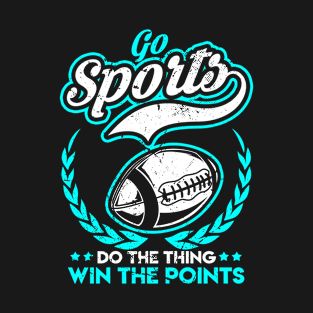 Go Sports Do The Thing Win The Points funny T-Shirt