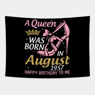 A Queen Was Born In August 1957 Happy Birthday To Me 63 Years Old Tapestry