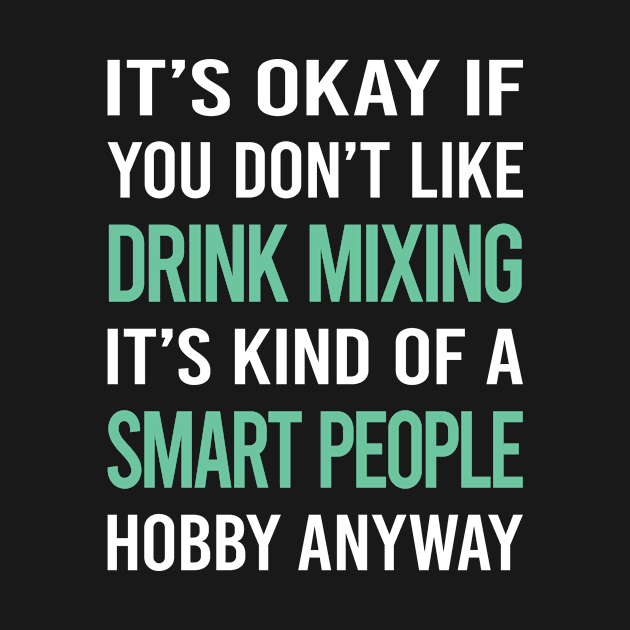 Smart People Hobby Drink Mixing Mixologist Mixology Cocktail Bartending Bartender by Happy Life