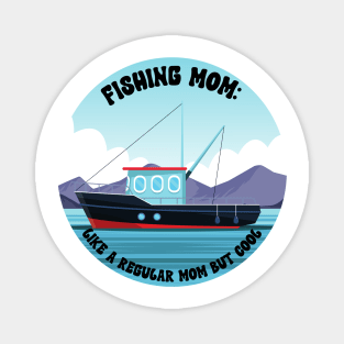 Fishing Mom Like a regular mom but cool Magnet