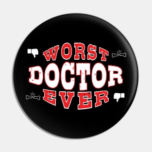 Worst Doctor Ever - Funny gift for medical school students Pin