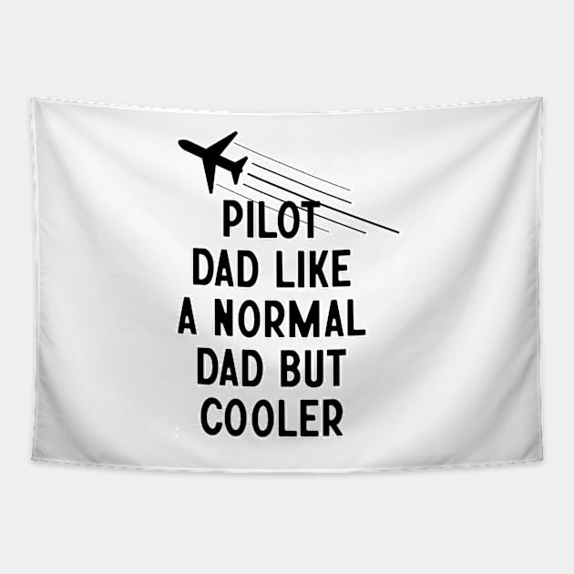 Pilot Dad Like A Normal Dad But Cooler Tapestry by nextneveldesign