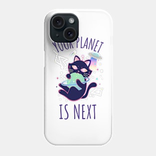 Your Planet Is Next Phone Case