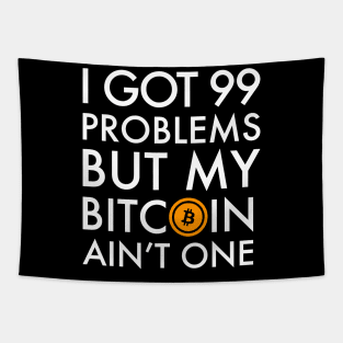 I Got 99 Problems But Bitcoin Ain't One Funny Crypto currency money trader miner Tapestry