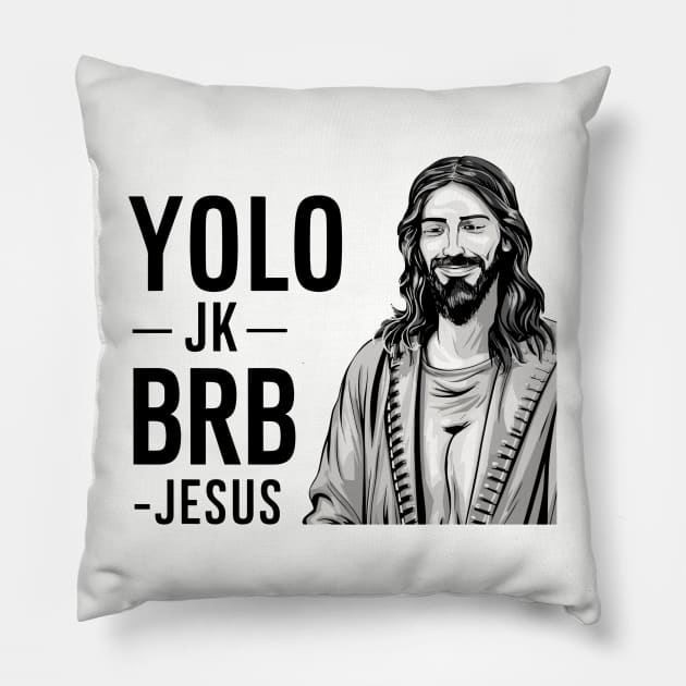 YOLO JK BRB JESUS Funny Christian Pillow by TeeShirt_Expressive