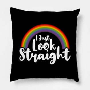 I Just Look Straight lgbt Pillow