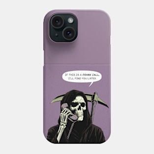 Grim Reaper prank call find you later Phone Case