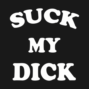 Suck It T-Shirt