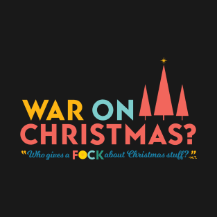 War on Christmas? T-Shirt