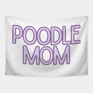 Poodle Mom - Dog Quotes Tapestry