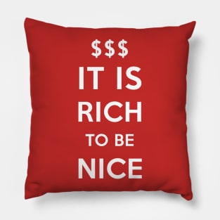 It is rich to be nice! Pillow