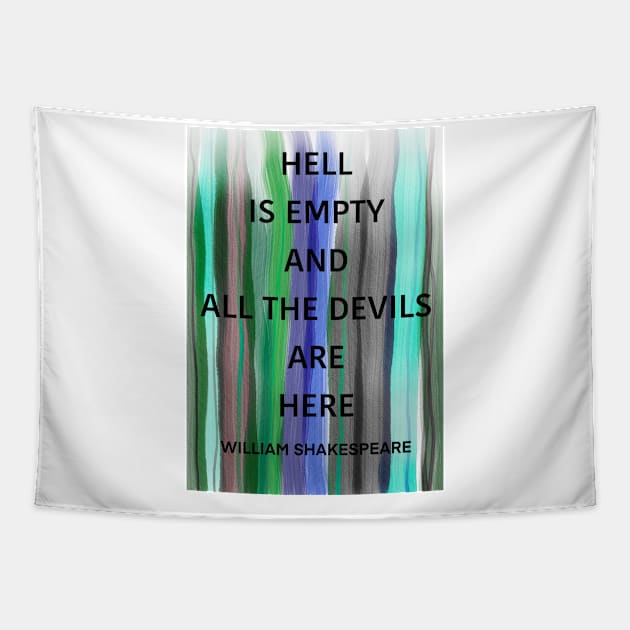 WILLIAM SHAKESPEARE quote .2 - HELL IS EMPTY AND ALL THE DEVILS ARE HERE Tapestry by lautir