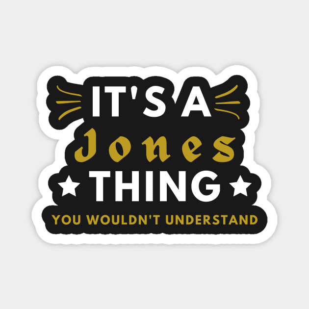 It's a Jones thing funny name shirt Magnet by Novelty-art