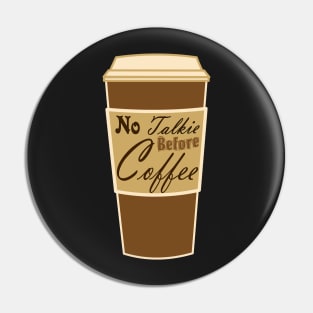 Preppy  typography no talkie before coffee lover Pin