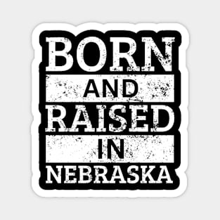 Nebraska - Born And Raised in Nebraska Magnet