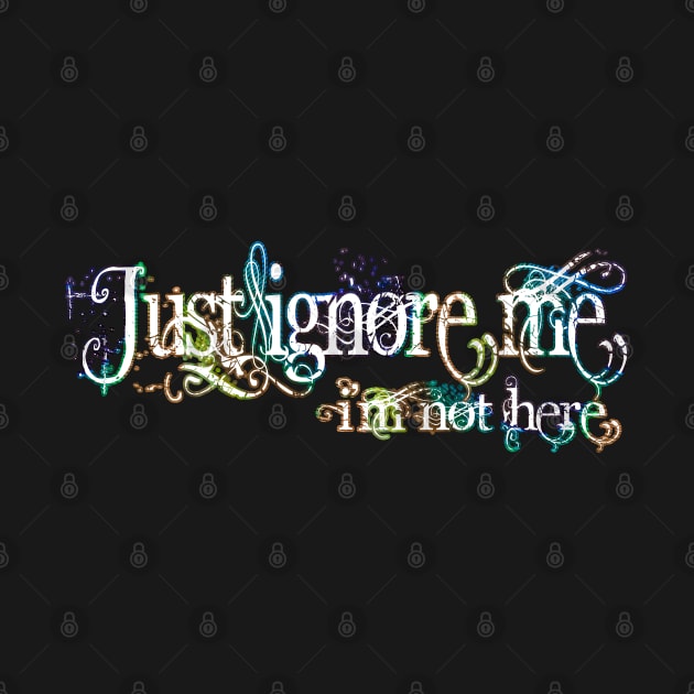 Just ignore me, i'm not here. For introverts. by PurplePeacock