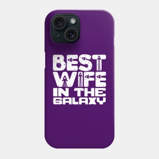 Best Wife In The Galaxy Phone Case