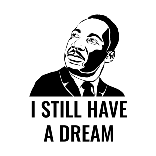 I still have a dream T-Shirt