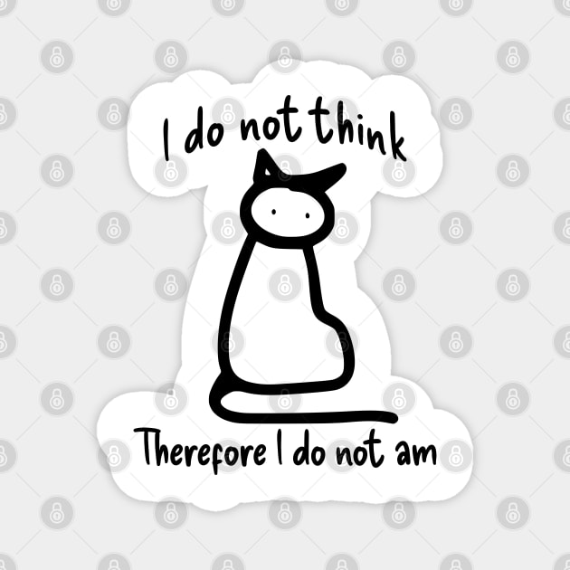 Doodle Philosopher Cat: I Do Not Think Therefore I Do Not Am Magnet by Luxinda