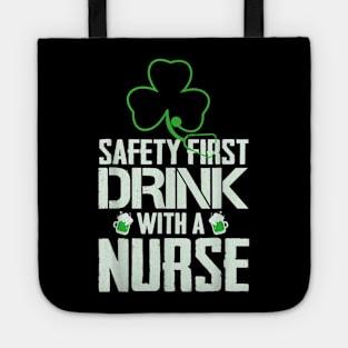 Safety First Drink With A Nurse Beer  St Patrick's Day Tote