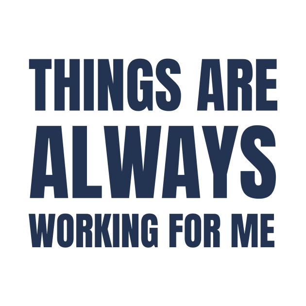 Things Are Always Working For Me by Jitesh Kundra