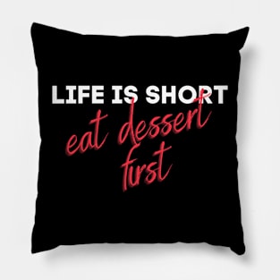 Eat dessert first Pillow