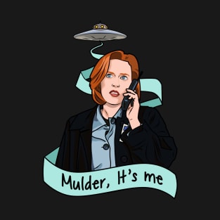 Mulder, It's Me T-Shirt