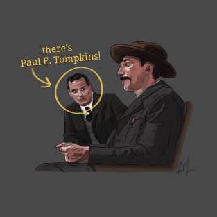 There Will be Paul F. Tompkins T-Shirt