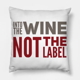 Into the wine Not the label Pillow