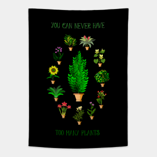 You Can Never Have Too Many Plants Tapestry