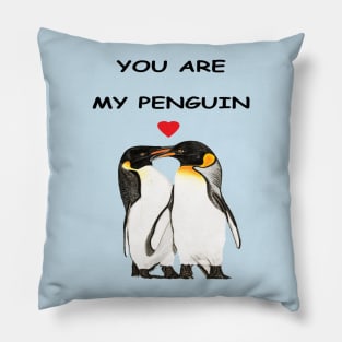 You are my penguin Pillow