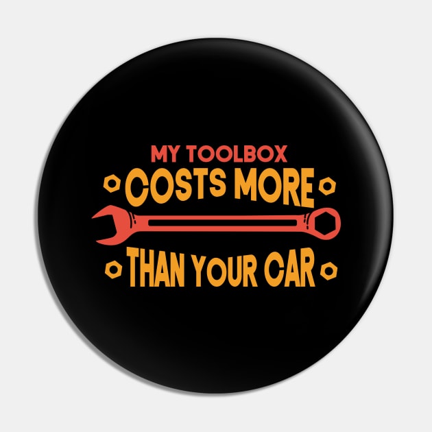 My toolbox costs more - Funny Mechanic Pin by dennex85