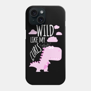 Girls Wild Like My Curls Toddler Cute Dinosaurs Curly Haired Phone Case