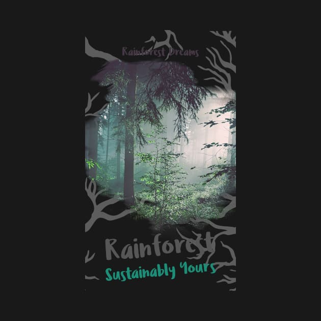 Rainforest Dreams, Sustainably Yours by pmArtology