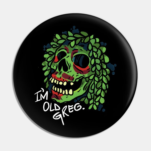 I'M OLD GREGG - SKULL Pin by bartknnth